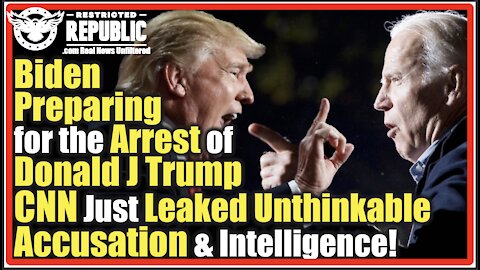 Is Biden Preparing For The Arrest Of Donald J Trump – CNN Just Leaked Evidence And Intelligence!