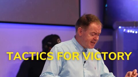 Tactics For Victory | Pastor Paul Naughton