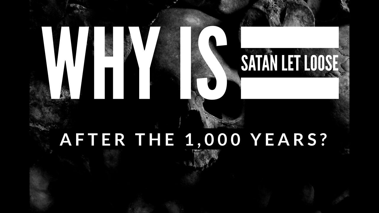 Watchman River - Why is satan let loose at the end of the thousand year millennium?