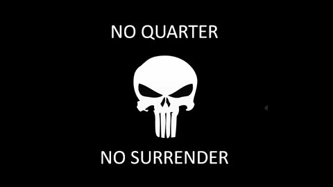 NO QUARTER - NO SURRENDER. KNOW YOUR ENEMY
