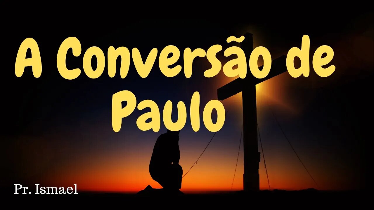 A Conversão de Saulo de Tarso @pregacaoeensino-prismael