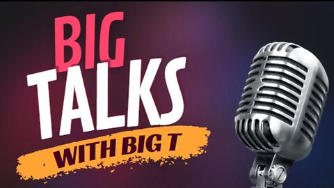 Big Talks w/ Big T Ep. 11 | Special Guest Starsan