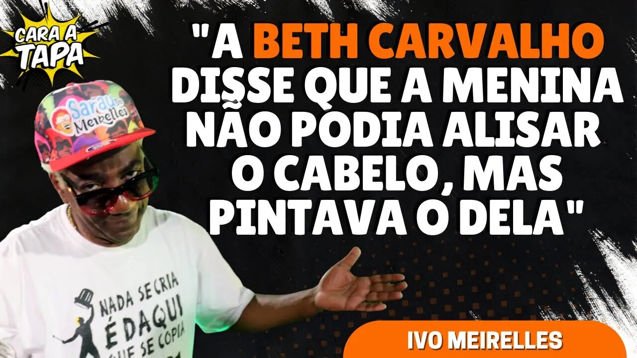 IVO MEIRELLES CONTA QUE BRIGOU COM BETH CARVALHO POR NÃO CONCORDAR COM SUA INCOERÊNCIA