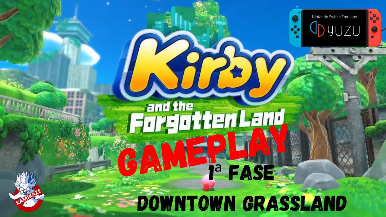 Kirby and The Forgotten Land: 1ªFASE - Downtown Grassland 100% / PC(YUZU) (Gameplay S/ Comentário)