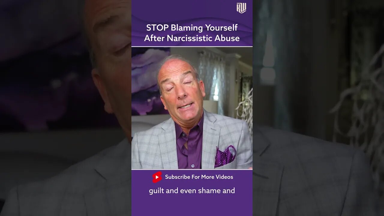 STOP Blaming Yourself After Narcissistic Abuse