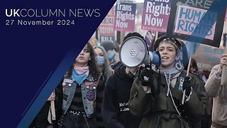 UK Column News - 27th November 2024