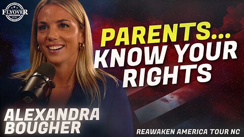 ALEXANDRA BOUGHER: Don’t Let Them Push Their Agenda: Parents, Know Your Rights! | ReAwaken America