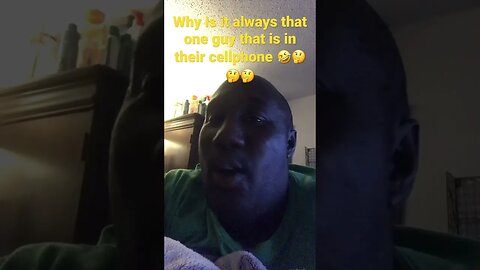 Why is it always that one guy on their cellphone?🤣🤔🤔🤔