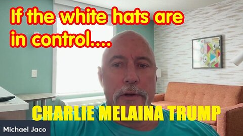 If The White Hats Are In Control....With Michael Jaco - 5/13/24..