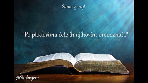 "Po plodovima ćete ih njihovima prepoznati."