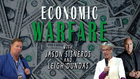 Economic Warfare with Jason Sisneros & Leigh Dundas, Esq. | Unrestricted Truths Ep. 56