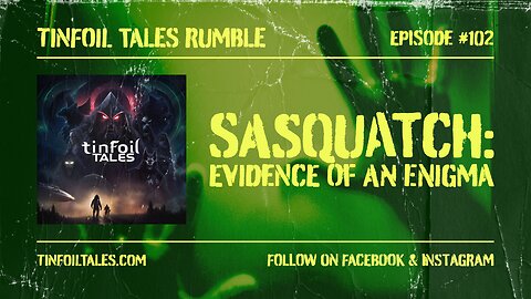 Ep. 102: Sasquatch - Evidence Of An Enigma