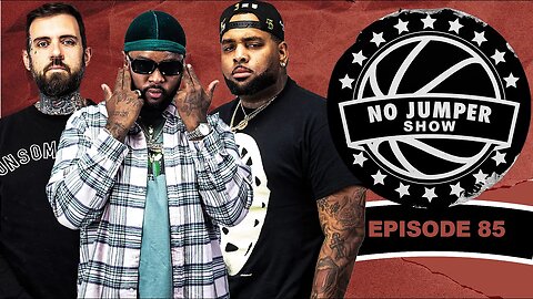 The No Jumper Show Ep. 85