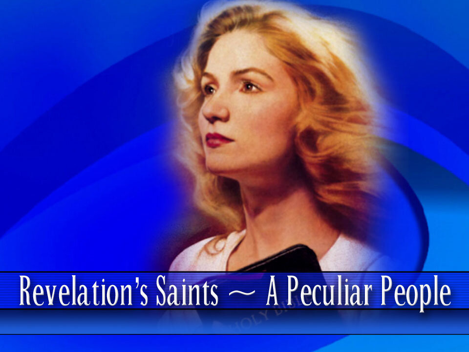 19 - Revelation's Saints ~ A Peculiar People