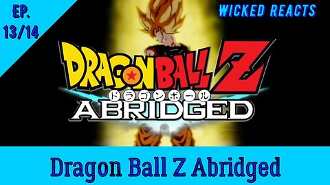 Wicked Reacts l DBZ ABRIDGED Ep 13 & 14 - This Just Keeps Getting Better