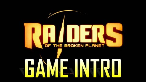 RAIDERS OF THE BROKEN PLANET | GAME INTRO