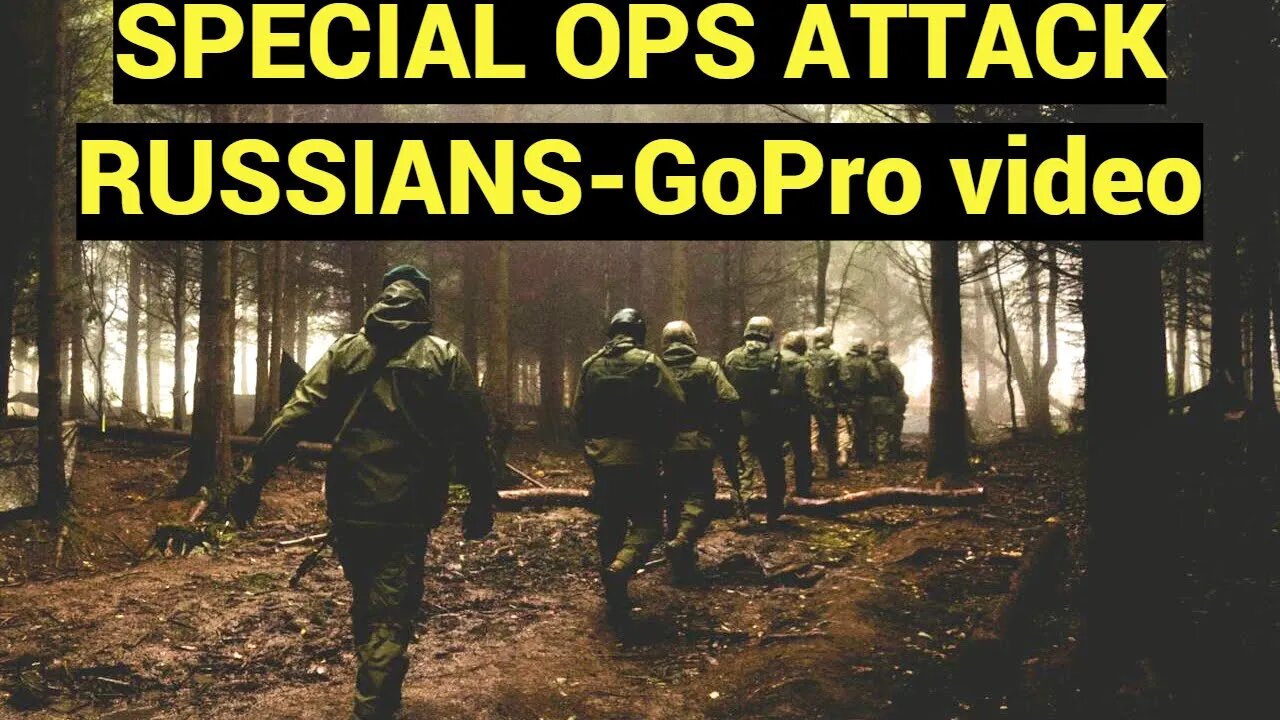 UKRAINIAN SPECIAL OPERATIONS ATTACK RUSSIANS IN GoPro Video today in Ukraine War