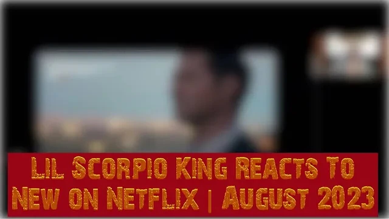 Lil Scorpio King Reacts To New on Netflix | August 2023