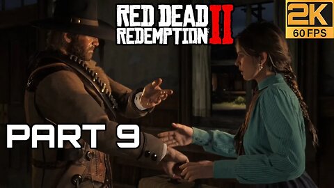 Red Dead RedemptionⅡPart 9 PC Gameplay ﴾2K-60FPS﴿-No Commentary