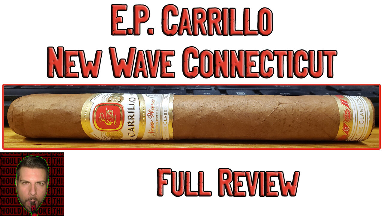 E.P. Carrillo New Wave Connecticut (Full Review) - Should I Smoke This