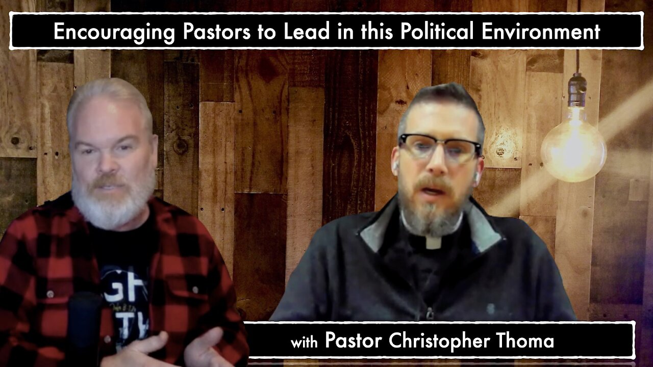 Encouraging Pastors to Lead in this Political Environment with Pastor Christopher Thoma