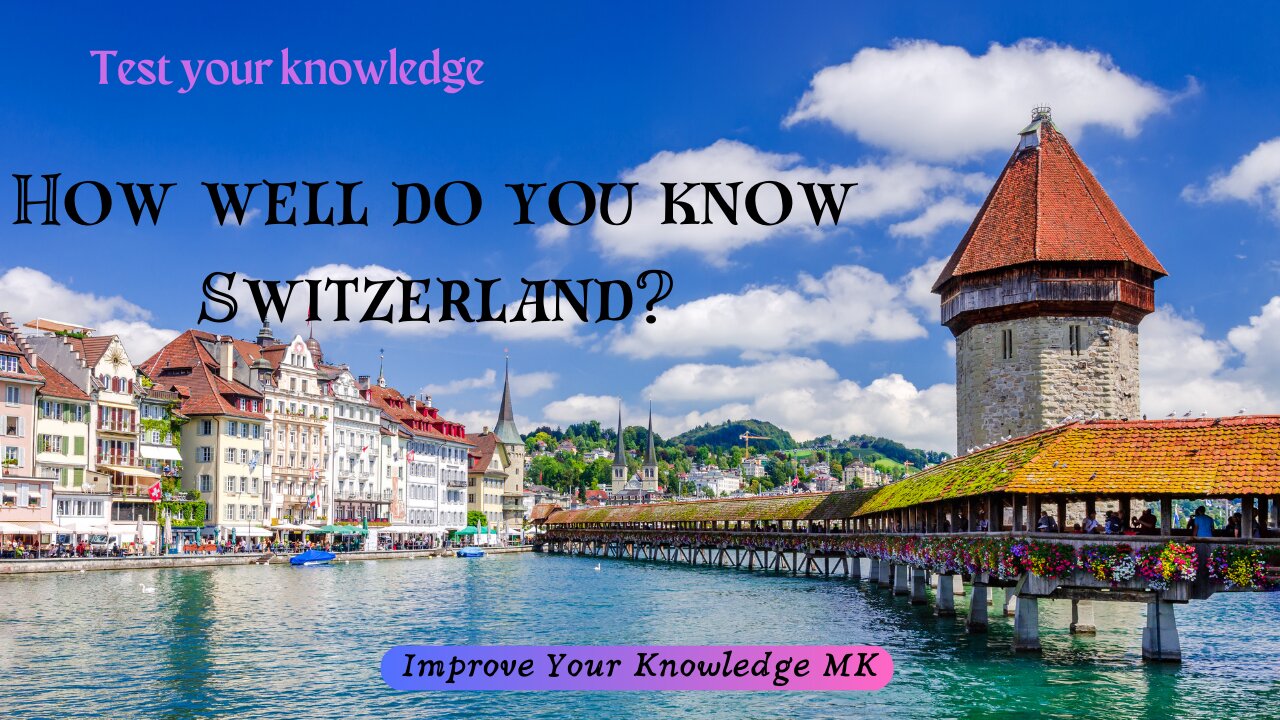 How well do you know Switzerland? 🇨🇭 | General Knowledge Quiz