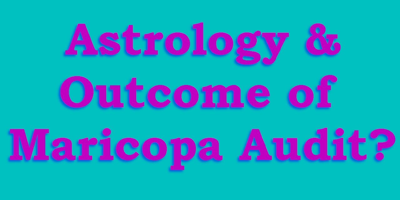 Astrology & Maricopa Audit