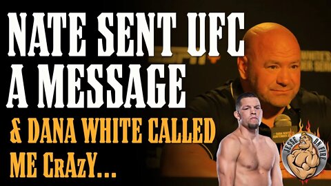 Nate's MESSAGE to UFC & DANA CALLED ME A LUNATIC (awesome)