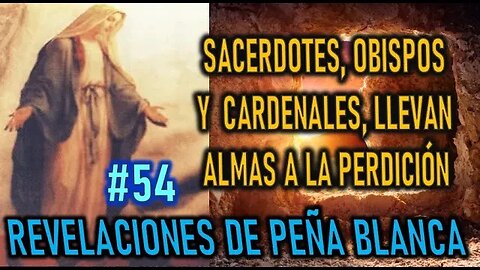 SACERDOTES, OBISPOS Y CARDENALES, LLEVAN ALMAS A LA PERDICIÓN -MENSAJES DE LA VIRGEN MARÍA EN PEÑA