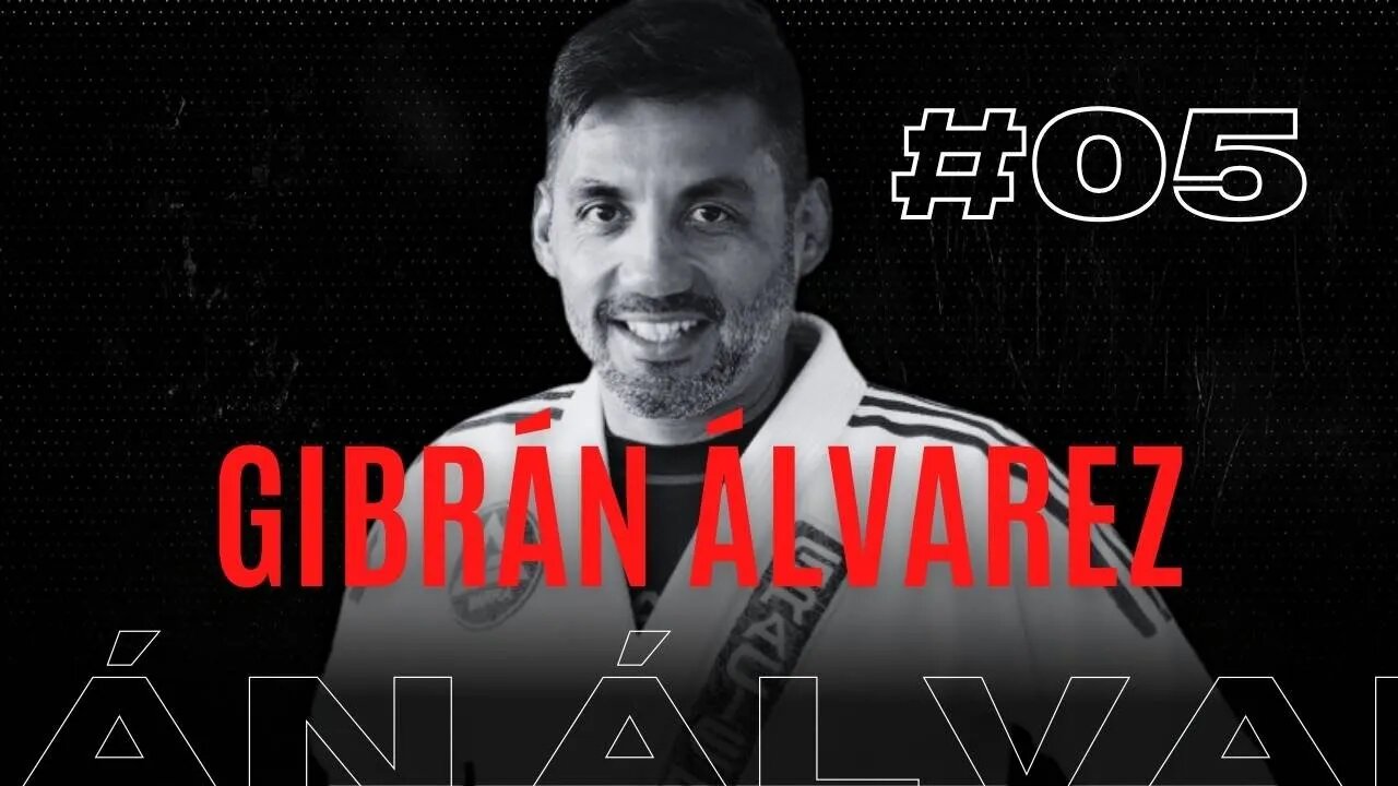 #05 — Gibrán Álvarez: IMB Academy, Artes Marciales, Jiu-Jitsu, Gracie Barra, UFC, Música y Amor