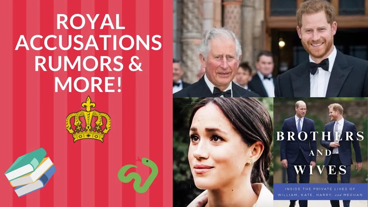 ROYAL ACCUSATIONS, RUMORS & MORE!