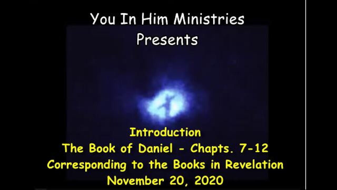 INTRODUCTION TO THE BOOK OF DANIEL NOV 21, 2020 READINGS AND EXEGESIS OF CHAPTERS 7-12