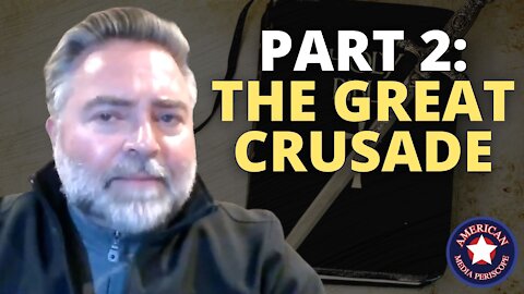 PART 2: THE GREAT CRUSADE