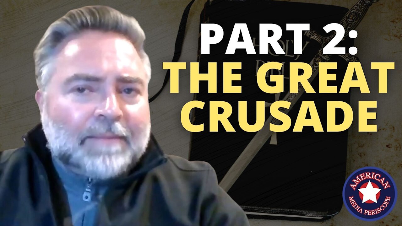 PART 2: THE GREAT CRUSADE