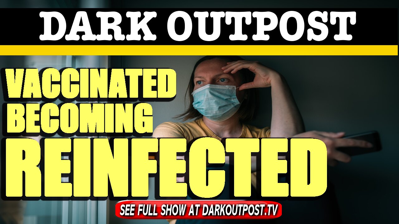 Dark Outpost 03-26-2021 Vaccinated Becoming Reinfected