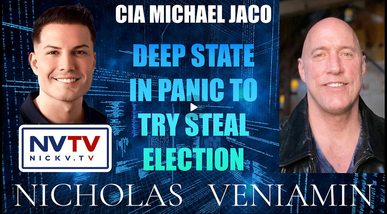 Michael Jaco Discusses Deep State Panic To Steal Election with Nicholas Veniamin