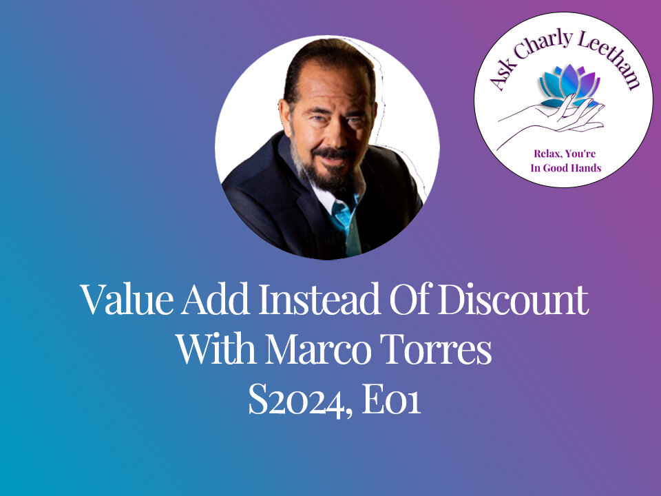 Value Add Instead Of Discount - With Marco Torres (S2024, E01)