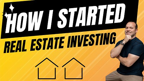 How I Got Started in Real Estate Investing