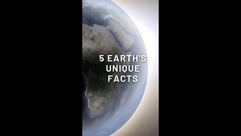 5 Earth's Unique Facts