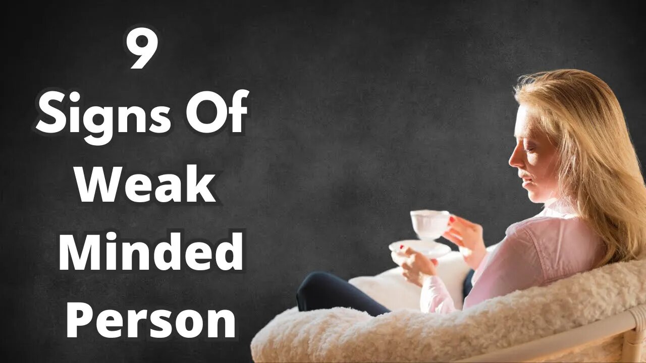 9 Signs Of Weak Minded Person