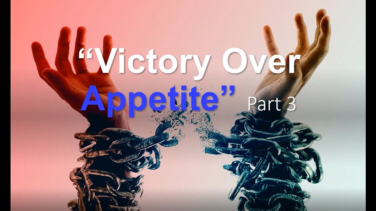 08-13-22 VICTORY OVER APPETITE Pt.3 AY/MV By Andre Miller "Watchman"