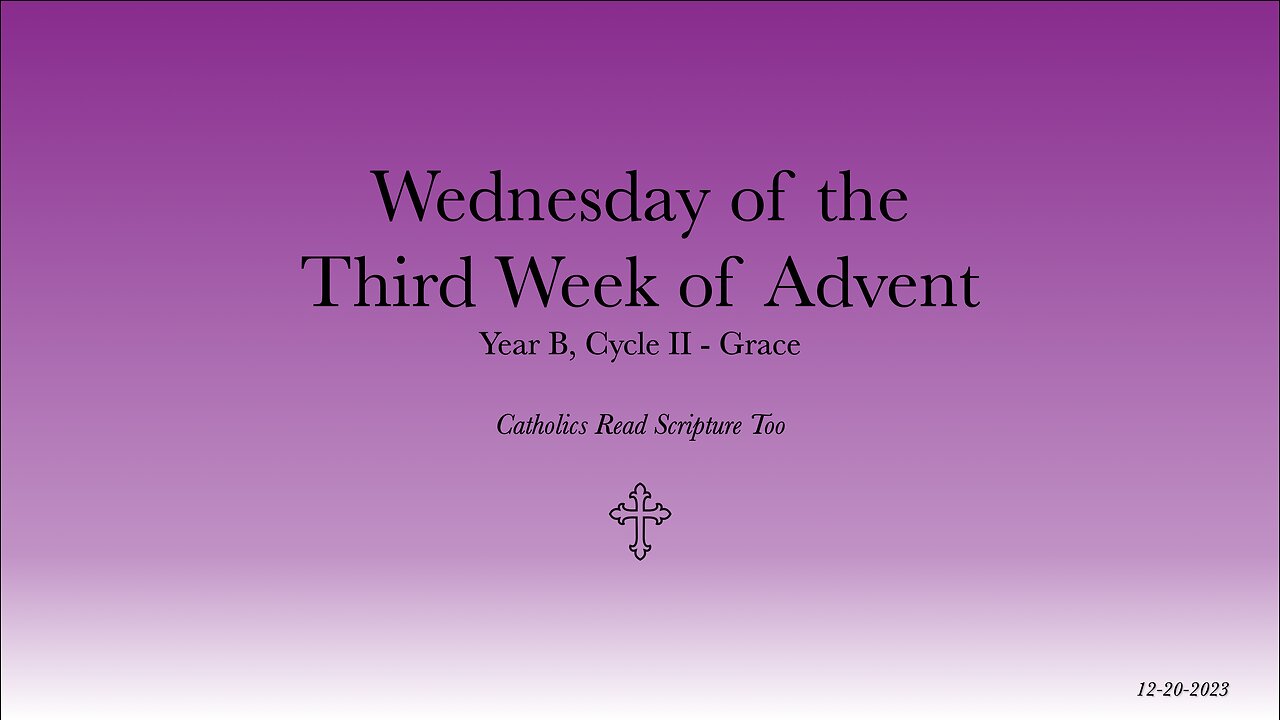 Wednesday of the Third Week of Advent - 12/20/2023