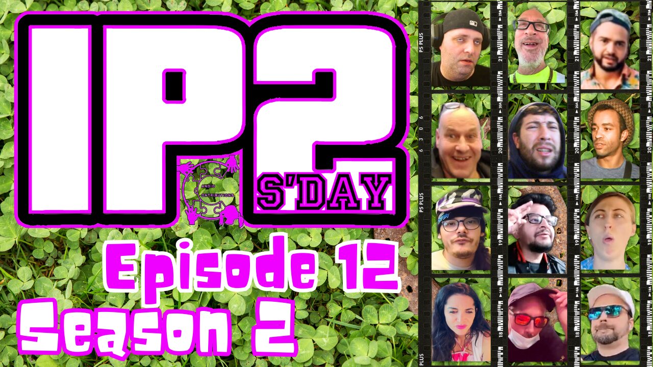 IP2sday A Weekly Review Season 2 - Episode 12