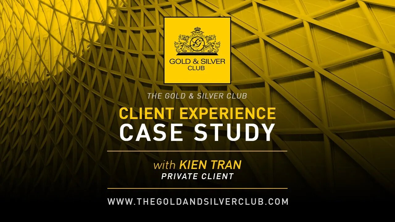 The Gold & Silver Club Reviews | Private Client Case Study With Kien Tran