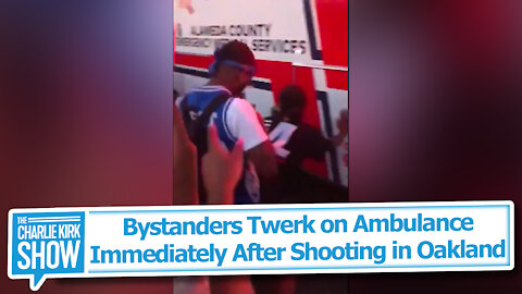 Bystanders Twerk on Ambulance Immediately After Shooting in Oakland