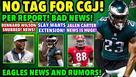 CGJ WALKING?! EAGLES WILL NOT TAG! DENARD WILSON SNUBBED!? THIS JALEN CARTER NEWS IS CRAZY! UPDATE!