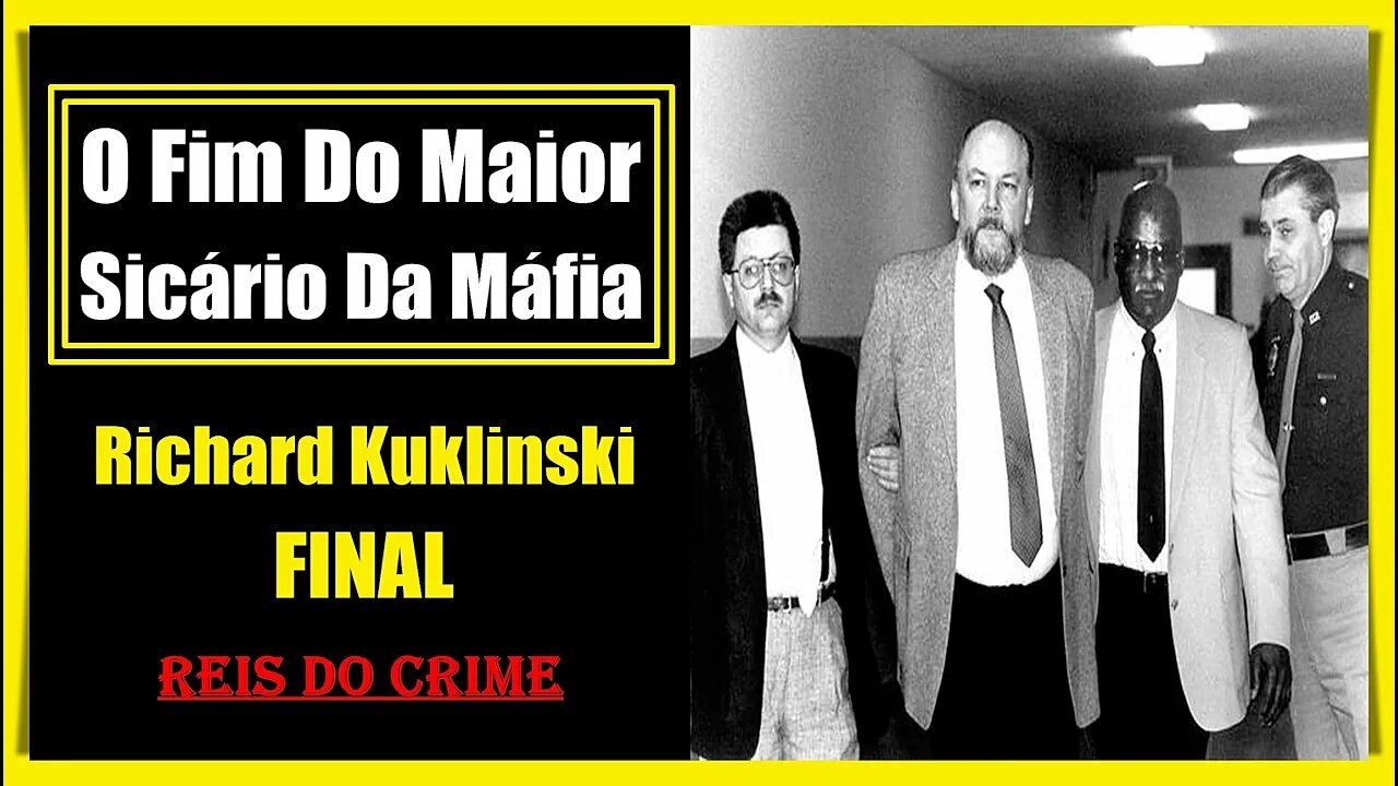 RICHARD KUKLINSKI - A QUEDA DO SICÁRIO NUMERO 1 DA MÁFIA - FINAL