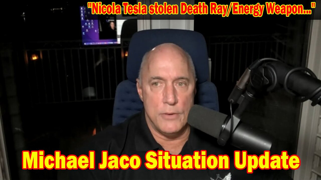 Michael Jaco Situation Update 08-23-23: "Nicola Tesla stolen Death Ray/Energy Weapon..."