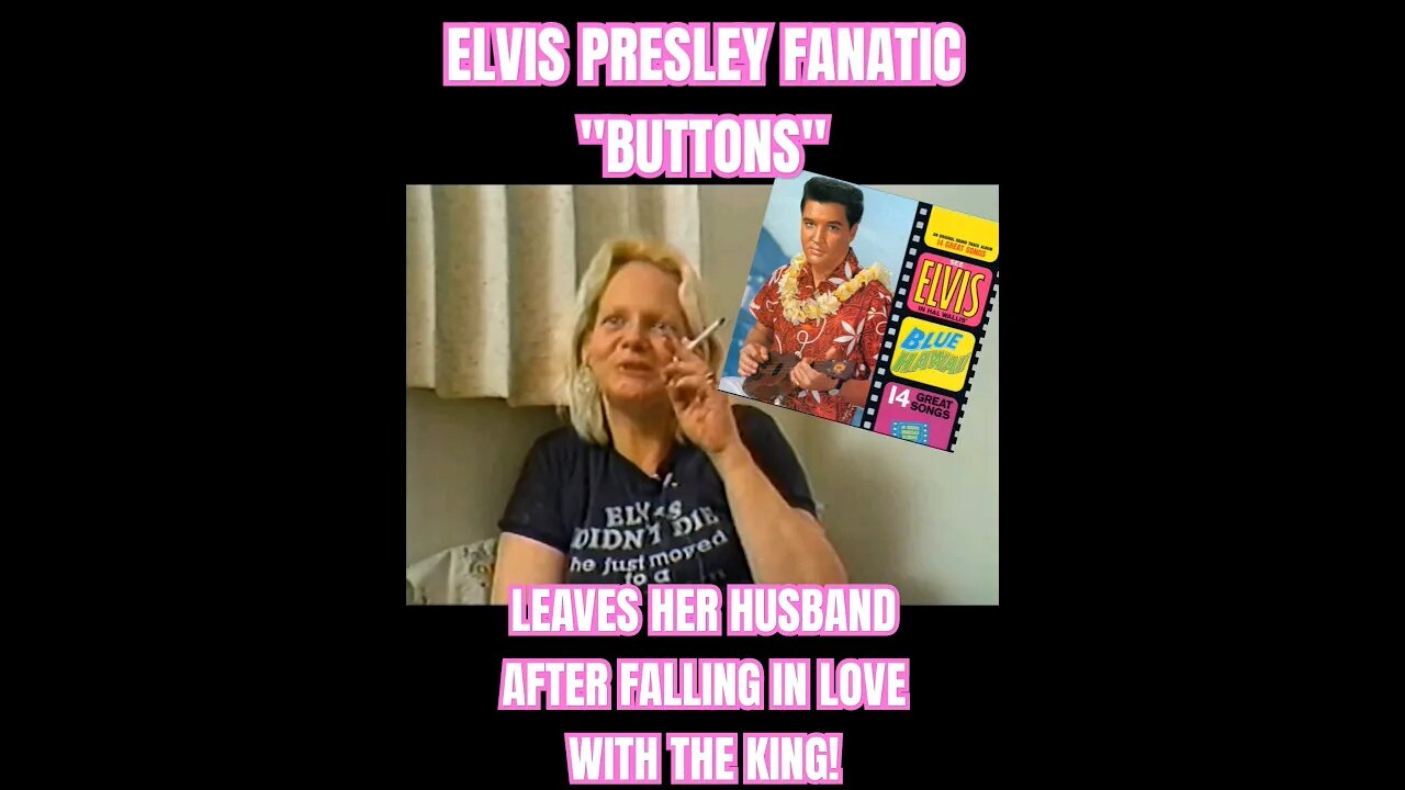 Elvis Presley Fanatic "Buttons" Leaves Her Husband For The King! #elvispresley #elvis