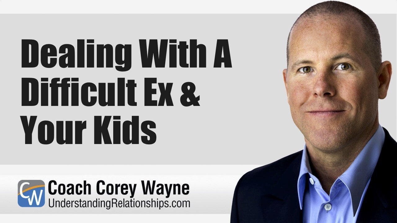 Dealing With A Difficult Ex & Your Kids